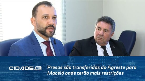 Presos são transferidos do Agreste para Maceió onde terão mais restrições