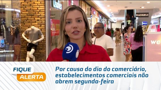 Por causa do dia do comerciário, estabelecimentos comerciais não abrem segunda-feira