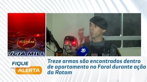 Treze armas são encontradas dentro de apartamento no Farol durante ação da Rotam