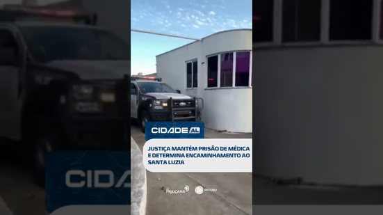 DESTAQUES: Justiça mantém prisão de médica e determina encaminhamento ao Santa Luzia #CidadeAL