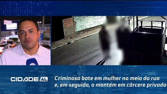 Criminoso bate em mulher no meio da rua e, em seguida, a mantém em cárcere privado