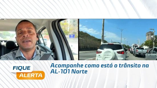 Acompanhe como está o trânsito na AL-101 Norte