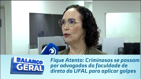 Fique Atento: Criminosos se passam por advogados da faculdade de direto da UFAL para aplicar golpes