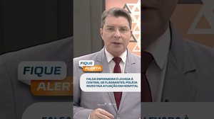 CASO CHAMA ATENÇÃO: falsa enfermeira vai parar na Central de Flagrantes #FiqueAlerta