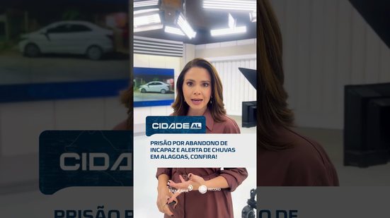 DESTAQUE: Abandono de incapaz e chuva em todo o estado de Alagoas #CidadeAL