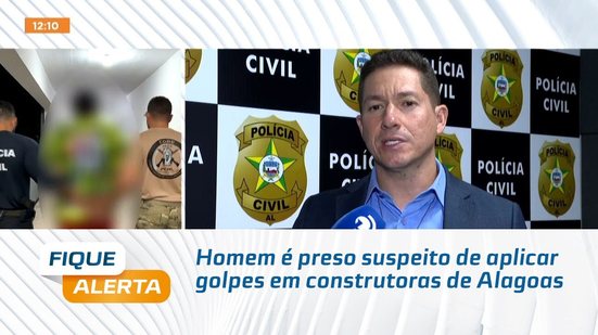 Homem é preso suspeito de aplicar golpes em construtoras de Alagoas