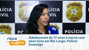 Adolescente de 17 anos é morto com nove tiros em Rio Largo; Polícia investiga