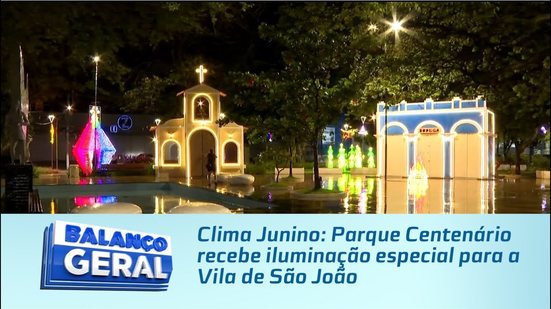 Clima Junino: Parque Centenário recebe iluminação especial para a Vila de São João