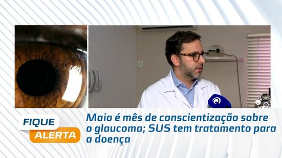 Maio é mês de conscientização sobre o glaucoma; SUS tem tratamento para a doença