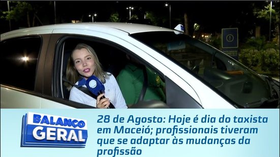 Hoje é dia do taxista em Maceió; profissionais tiveram que se adaptar às mudanças da profissão