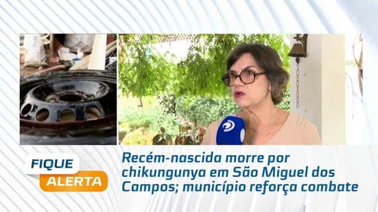 Recém-nascida morre por chikungunya em São Miguel dos Campos; município reforça combate