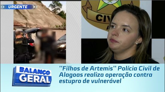 ''Filhos de Artemis'' Polícia Civil de Alagoas realiza operação contra estupro de vulnerável