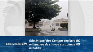 São Miguel dos Campos registra 80 milímetros de chuvas em apenas 40 minutos