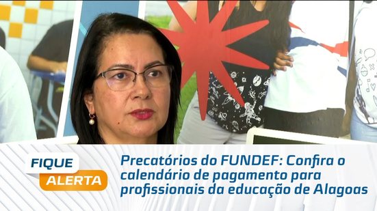 Precatórios do FUNDEF: Confira o calendário de pagamento para profissionais da educação de Alagoas