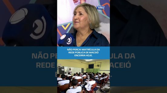 ÚLTIMA CHANCE: matrícula na rede pública de Maceió acaba hoje. #BalançoGeralAL