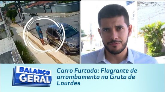 Carro Furtado: Flagrante de arrombamento na Gruta de Lourdes