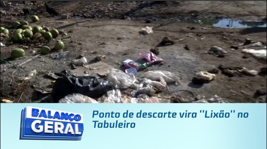 Ponto de descarte vira ''Lixão'' no Tabuleiro
