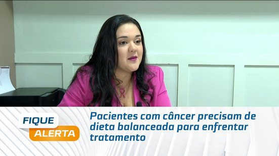Pacientes com câncer precisam de dieta balanceada para enfrentar tratamento