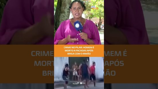 Briga entre irmãos termina em morte no Pilar; suspeito está foragido #FiqueAlerta