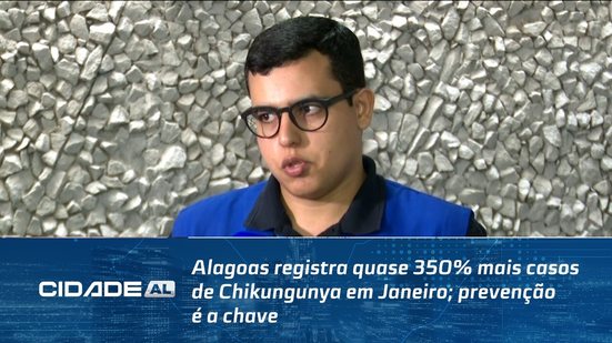 Alagoas registra quase 350% mais casos de Chikungunya em Janeiro; prevenção é a chave