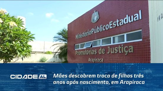 Mães descobrem troca de filhos três anos após nascimento, em Arapiraca