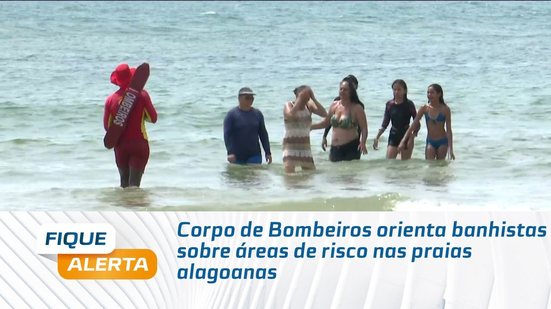 Corpo de Bombeiros orienta banhistas sobre áreas de risco nas praias alagoanas
