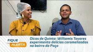 Dicas de Quinta: Williamis Tavares experimenta delícias caramelizadas no bairro do Poço