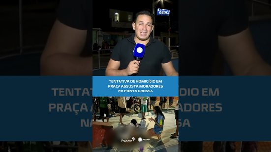 Violência em praça pública assusta moradores na Ponta Grossa #BalançoGeralAL