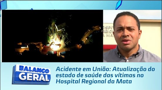 Acidente em União: Atualização do estado de saúde das vítimas no Hospital Regional da Mata