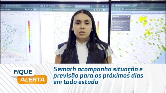 Semarh acompanha situação e previsão para os próximos dias em todo estado
