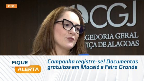 Campanha registre-se! Documentos gratuitos em Maceió e Feira Grande