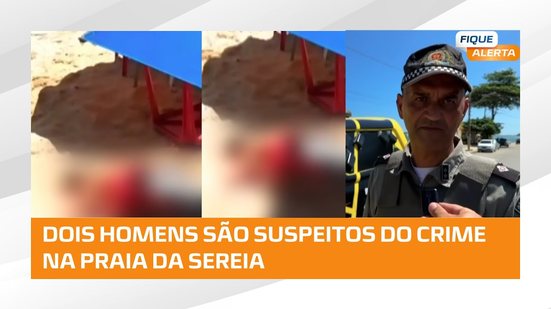Homem é assassinado na Praia da Sereia