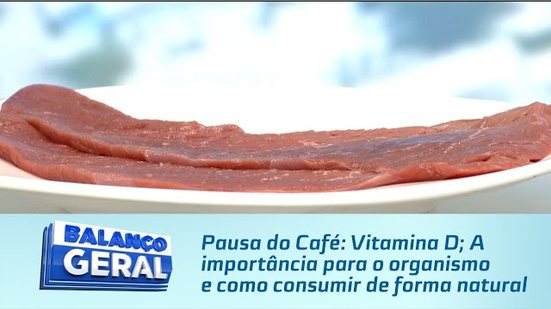 Pausa do Café: Vitamina D; A importância para o organismo e como consumir de forma natural