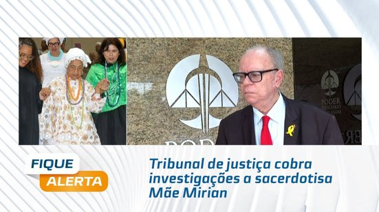 Tribunal de Justiça cobra investigações a sacerdotisa mãe Mirian