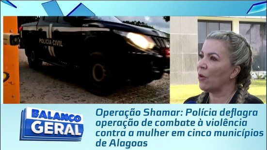 Polícia deflagra operação de combate à violência contra a mulher em cinco municípios de Alagoas