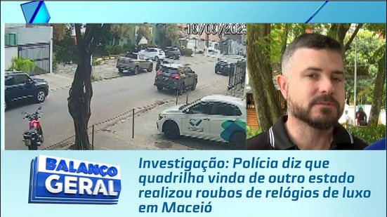 Polícia diz que quadrilha vinda de outro estado realizou roubos de relógios de luxo em Maceió