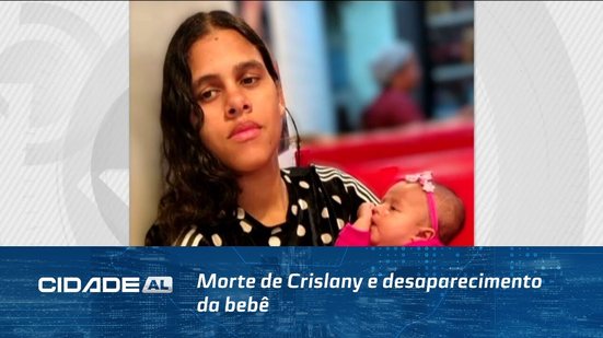 Morte de Crislany e desaparecimento da bebê: acompanhe a linha do tempo dos acontecimentos