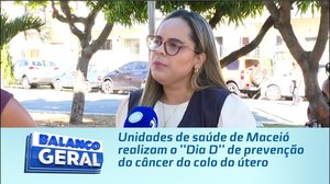 Unidades de saúde de Maceió realizam o ''Dia D'' de prevenção do câncer do colo do útero
