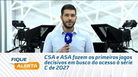 CSA e ASA fazem os primeiros jogos decisivos em busca do acesso à série C de 2027