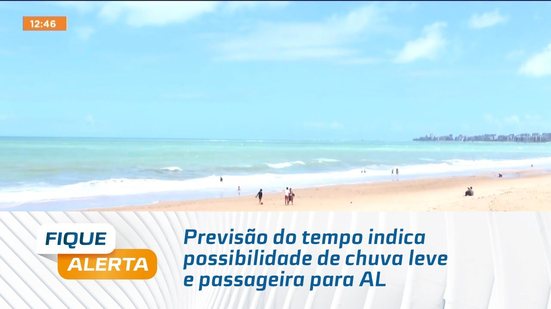 Previsão do tempo indica possibilidade de chuva leve e passageira para AL