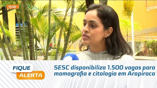 SESC disponibiliza 1.500 vagas para mamografia e citologia em Arapiraca