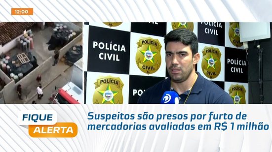 Suspeitos são presos por furto de mercadorias avaliadas em R$ 1 milhão