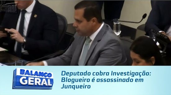 Deputado cobra Investigação: Blogueiro é assassinado em Junqueiro