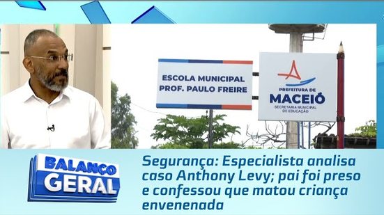 Especialista analisa caso Anthony Levy; pai foi preso e confessou que matou criança envenenada