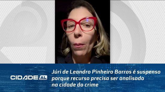 Júri de Leandro Pinheiro Barros é suspenso porque recurso precisa ser analisado na cidade do crime
