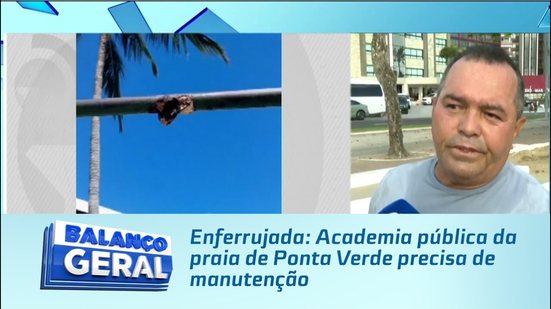 Enferrujada: Academia pública da praia de Ponta Verde precisa de manutenção