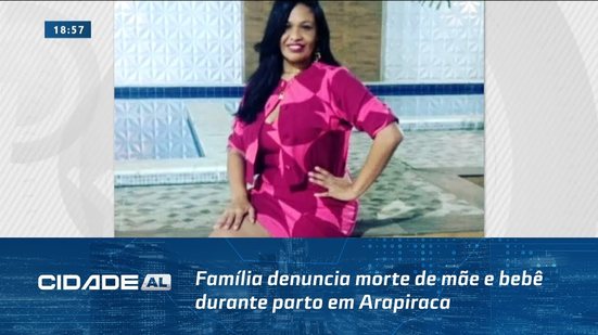 Família denuncia morte de mãe e bebê durante parto em Arapiraca