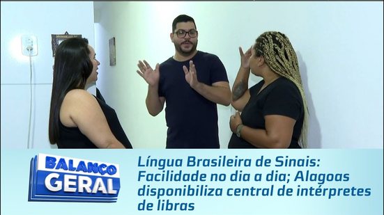 Facilidade no dia a dia: Alagoas disponibiliza central de intérpretes de libras