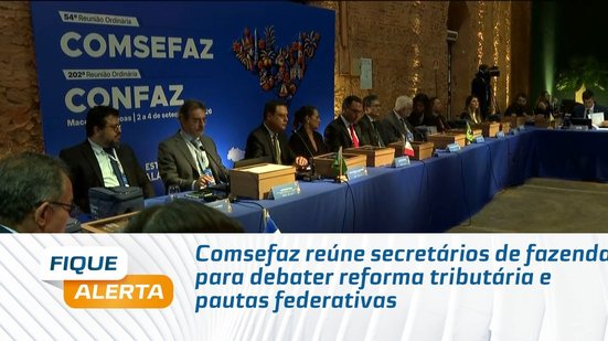 Comsefaz reúne secretários de fazenda para debater reforma tributária e pautas federativas