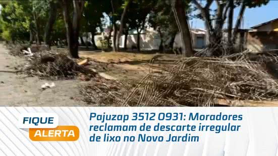 Pajuzap 3512 0931: Moradores reclamam de descarte irregular de lixo no Novo Jardim